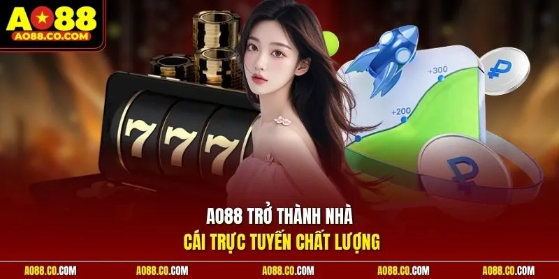 AO88 trở thành nhà cái trực tuyến chất lượng