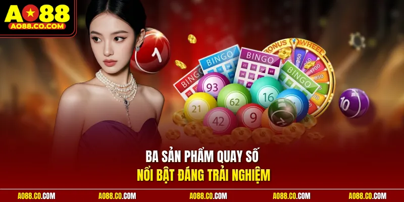 Ba sản phẩm quay số nổi bật đáng trải nghiệm