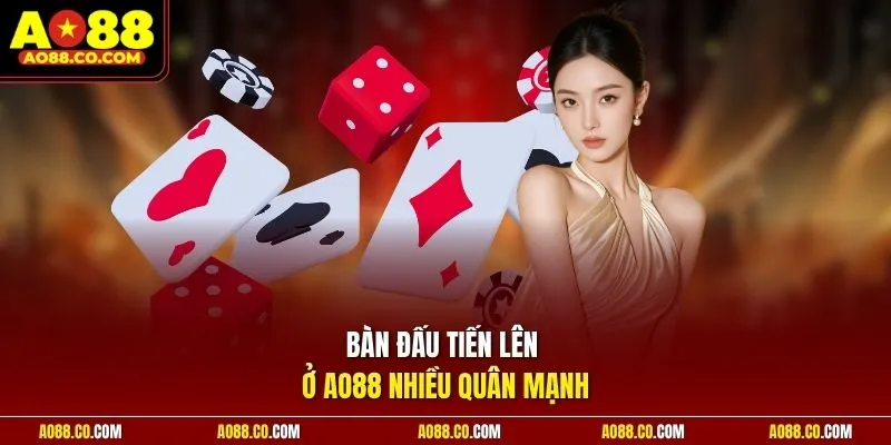 Bàn đấu tiến lên ở AO88 nhiều quân mạnh