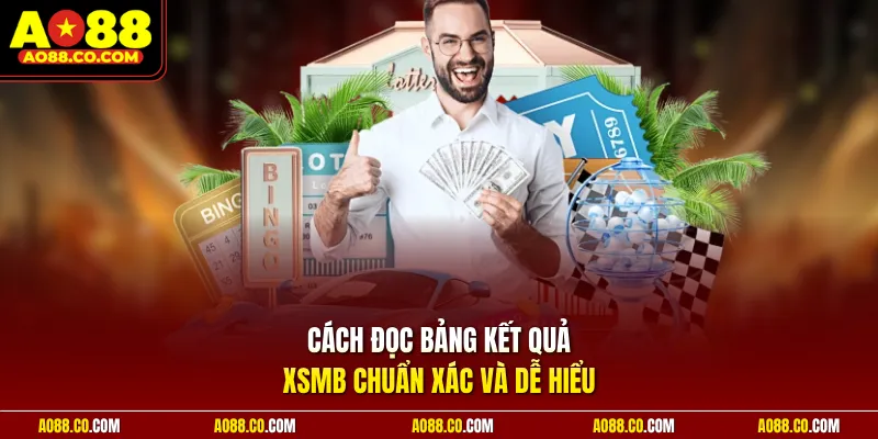 Cách đọc bảng kết quả XSMB chuẩn xác và dễ hiểu