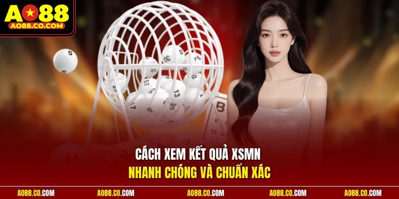 Cách xem kết quả XSMN nhanh chóng và chuẩn xác