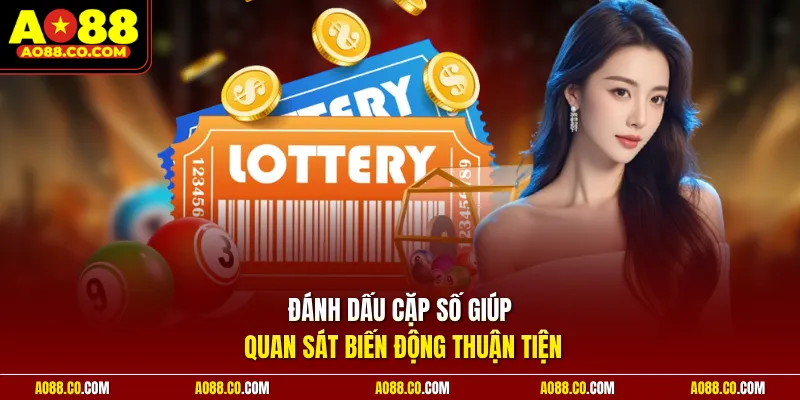 Đánh dấu cặp số giúp quan sát biến động thuận tiện 