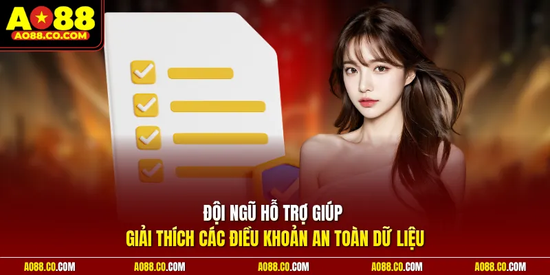 Đội ngũ hỗ trợ giúp giải thích các điều khoản an toàn dữ liệu