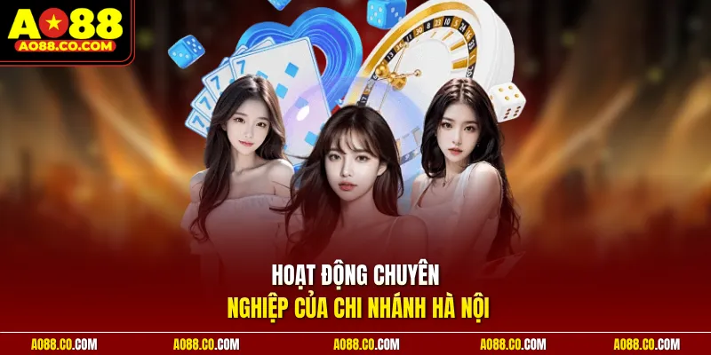 Hoạt động chuyên nghiệp của chi nhánh Hà Nội