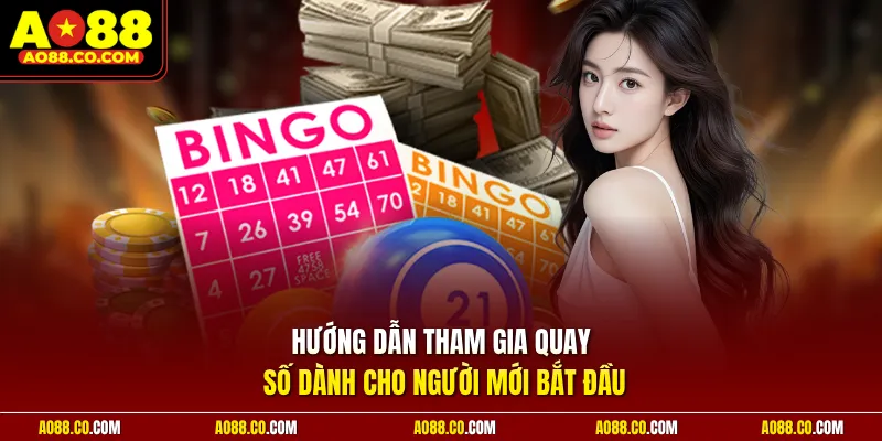 Hướng dẫn tham gia quay số dành cho người mới bắt đầu