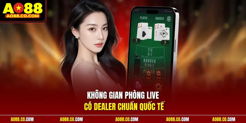 Không gian phòng live có dealer chuẩn quốc tế