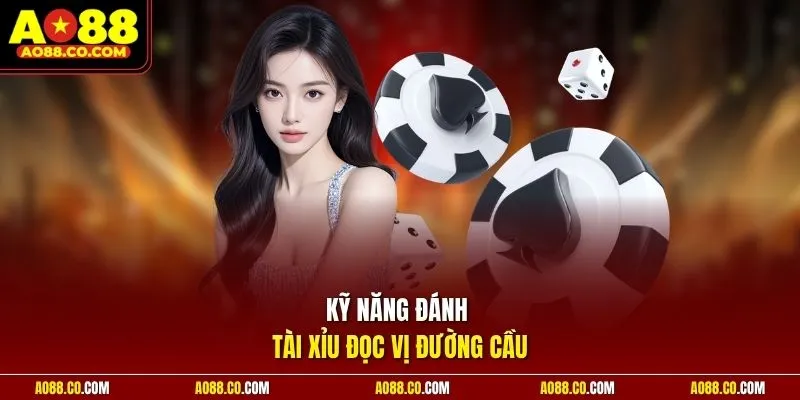 Kỹ năng đánh tài xỉu đọc vị đường cầu