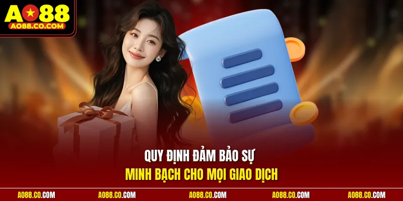 Quy định đảm bảo sự minh bạch cho mọi giao dịch