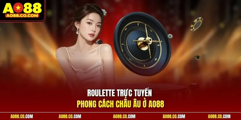 Roulette trực tuyến phong cách châu Âu ở AO88
