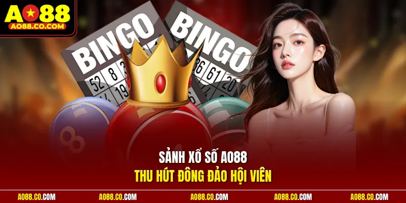 Sảnh xổ số AO88 thu hút đông đảo hội viên