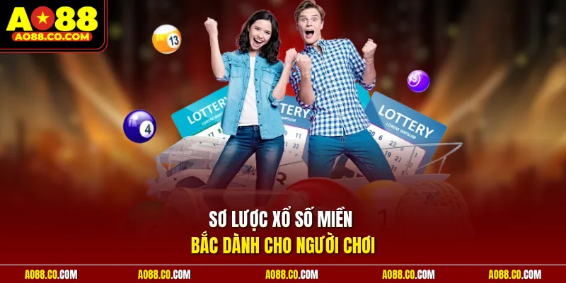 Sơ lược xổ số miền Bắc dành cho người chơi