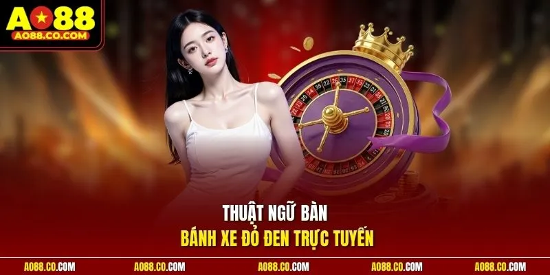 Thuật ngữ bàn bánh xe đỏ đen trực tuyến