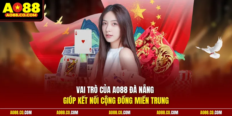 Vai trò của AO88 Đà Nẵng giúp kết nối cộng đồng miền Trung